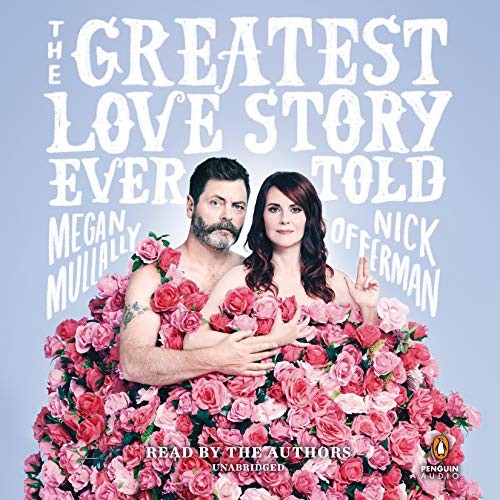 Megan Mullally, Nick Offerman: The Greatest Love Story Ever Told (AudiobookFormat, Penguin Audio)