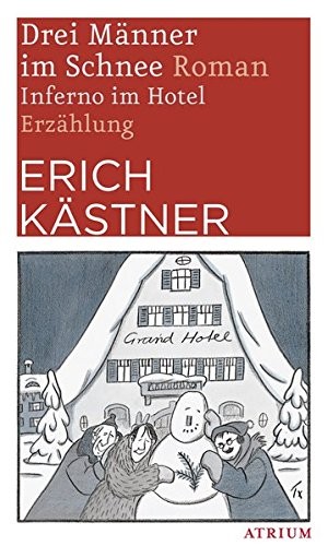 Erich Kästner: Drei Männer im Schnee. Inferno im Hotel (Paperback, Atrium Verlag)