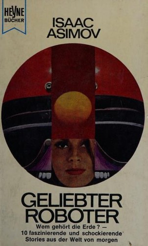 Isaac Asimov: Geliebter Roboter (German language, 1966, Wilhelm Heyne Verlag)