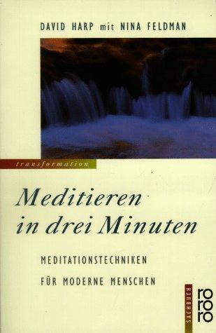 David Harp, Nina Feldman: Meditieren in drei Minuten. Meditationstechniken für moderne Menschen. (Paperback, German language, Rowohlt Tb.)