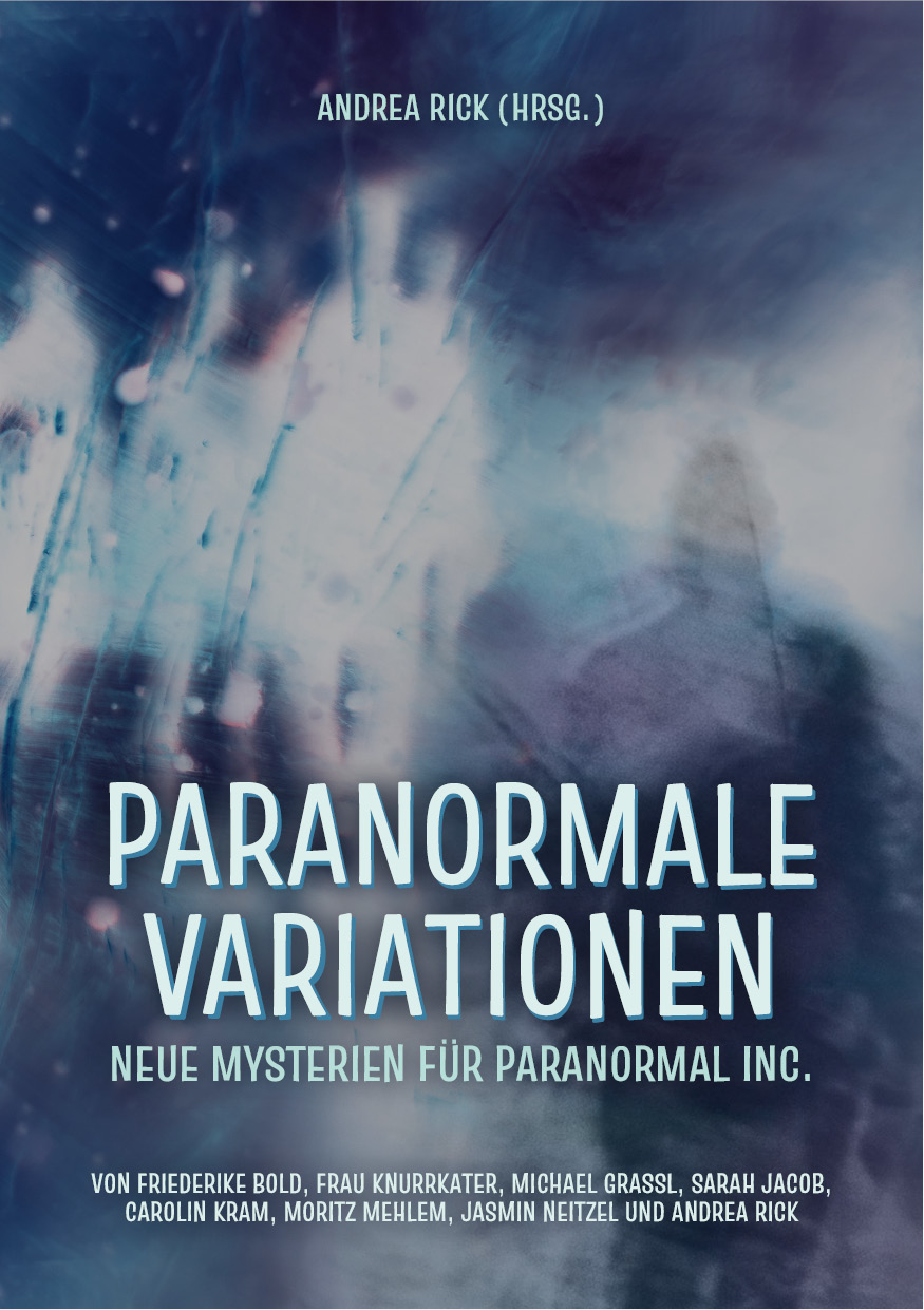 Frau Knurrkater, Jasmin Neitzel, Andrea Rick, Moritz Mehlem, Sarah Jacob, Friederike Bold, Michael Grassl, Carolin Kram: Paranormale Variationen (Paperback, Deutsch language, Plottbunny Games)