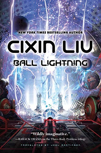 Cixin Liu: Ball Lightning (Tor Books)