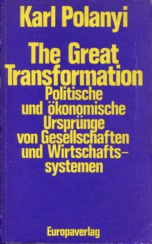 Karl Polanyi: The great transformation : politische und ökonomische Ursprünge von Gesellschaften und Wirtschaftssytemen (German language, 1977)