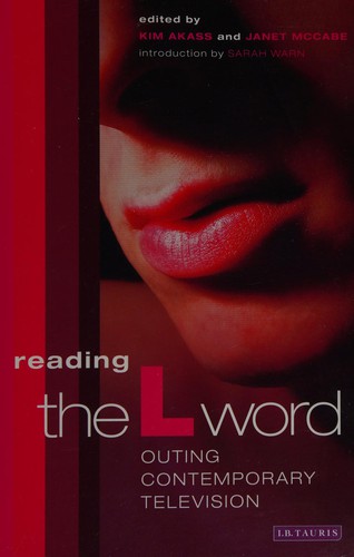 Kim Akass, Janet McCabe: Reading The L word (2006, I.B. Tauris, In the United States and in Canada distributed by Palgrave Macmillan)