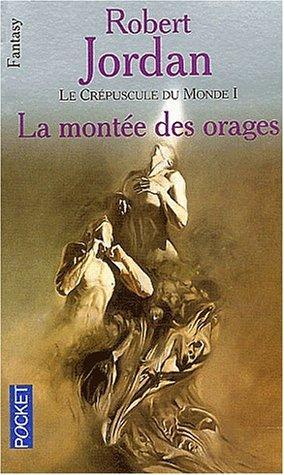 Robert Jordan: Le crépuscule du monde 1: la montée des orages (French language, 2002, Presses Pocket)