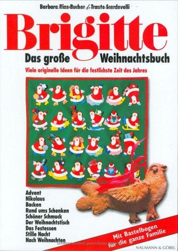 Barbara Rias-Bucher, Traute Scardovelli: Brigitte. Das große Weihnachtsbuch. Viele originelle Ideen für die festlichste Zeit des Jahres. (Hardcover, Naumann & Göbel)