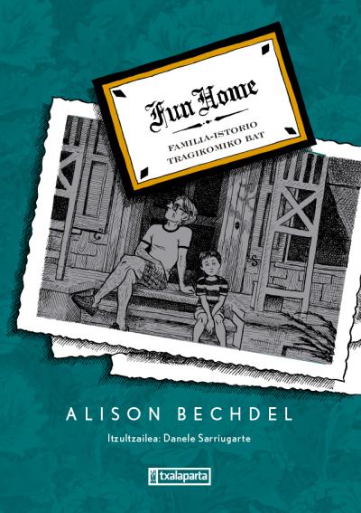 Alison Bechdel, Danele Sarriugarte Mochales (itzultzailea): Fun Home (GraphicNovel, Euskara language, Txalaparta)