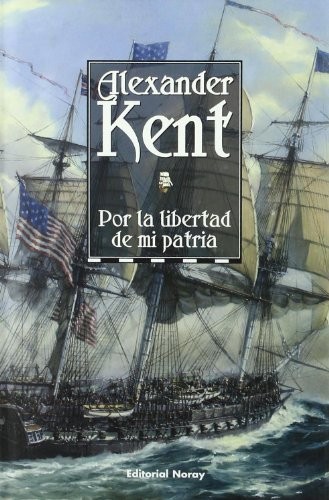 Douglas Reeman, Luis Rocha: Por la libertad de mi patria (Hardcover, Spanish language, 2009, Editorial Noray, S.A.)