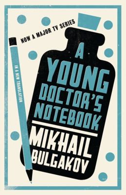 Mikhaïl Boulgakov: A Young Doctors Notebook (2012, Alma Books Ltd)