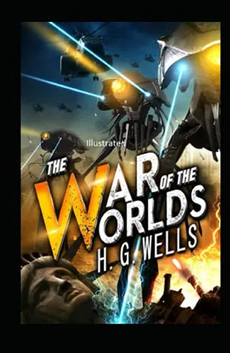 H. G. Wells: The War of the Worlds Illustrated (2021, Independently Published book edition)