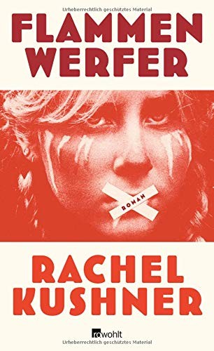 Rachel Kushner: Flammenwerfer (Hardcover, Rowohlt Verlag GmbH, Rowohlt Verlag Gmbh)