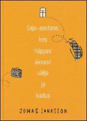 Jonas Jonasson, David Lagercrantz: Saja-aastane, kes hüppas aknast välja ja kadus (Hardcover, Estonian language, 2012, Varrak)