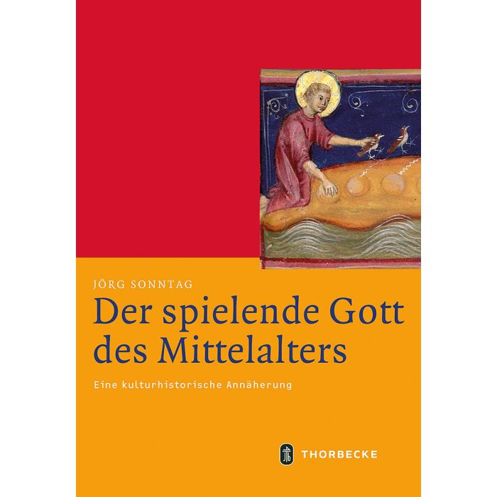Jörg Sonntag: Der spielende Gott des Mittelalters (Hardcover, Thorbecke)