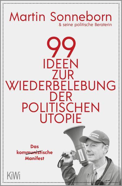 Martin Sonneborn: 99 Ideen zur Wiederbelebung der politischen Utopie Das kommunistische Manifest (German language, 2021, Kiepenheuer & Witsch)