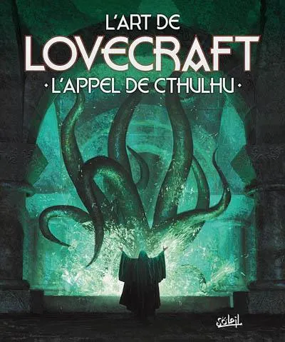 H.P. Lovecraft: L'Art de Lovecraft : L'appel de Cthulhu (French language, 2010, Soleil Productions)