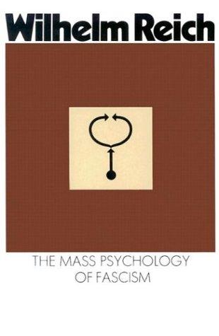 Wilhelm Reich: The mass psychology of fascism (1970, Noonday Press)