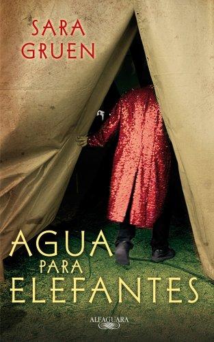 Sara Gruen: Agua para elefantes (Paperback, Spanish language, 2007, Alfaguara)