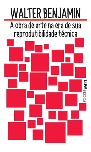 Walter Benjamin: A Obra de Arte na era de sua Reprodutibilidade Técnica (EBook, 2018, L&PM)