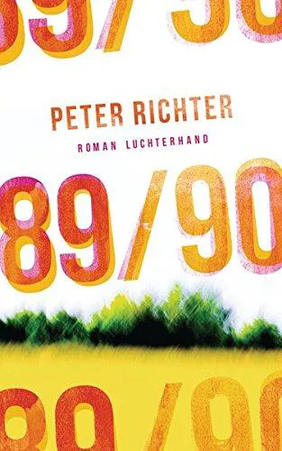 Peter Richter: 89/90 Roman (German language, 2015, Luchterhand)