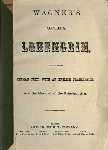 Richard Wagner: Wagner's opera Lohengrin (1890, Oliver Ditson company, C. H. Ditson & co.; [etc., etc.)