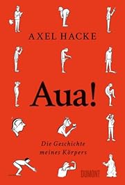 Axel Hacke: Aua!: Die Geschichte meines Körpers (Hardcover, DuMont Buchverlag)