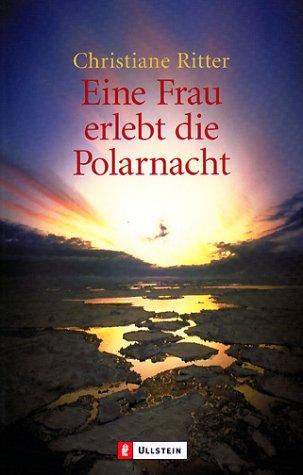 Christiane Ritter: Eine Frau erlebt die Polarnacht (Paperback, german language, 1997, Ullstein Buchverlage GmbH & Co. KG / Ullstein Tas)