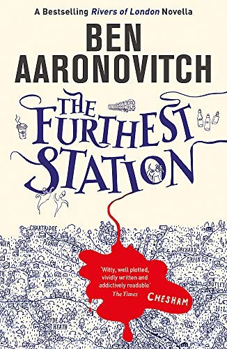 Ben Aaronovitch: The Furthest Station: A PC Grant Novella (Gollancz)