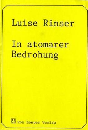 Luise Rinser: In atomarer Bedrohung (German language, 1987, von Loeper)