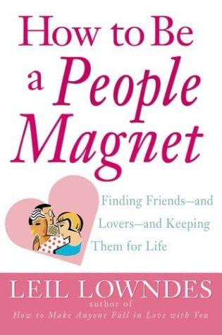 Leil Lowndes: How to Be a People Magnet  (Paperback, McGraw-Hill)