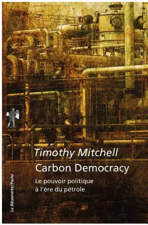 Timothy Mitchell: Carbon Democracy (French language, 2017, La Découverte)
