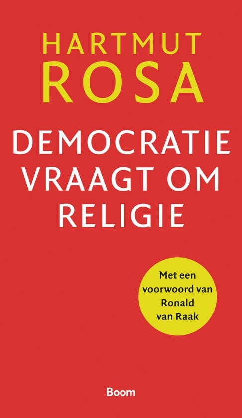 Hartmut Rosa: Democratie vraagt om religie (Paperback, Nederlands language, 2023, Boom)