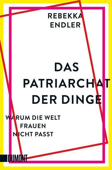 Rebekka Endler: Das Patriarchat der Dinge (German language, 2022, DuMont Buchverlag)