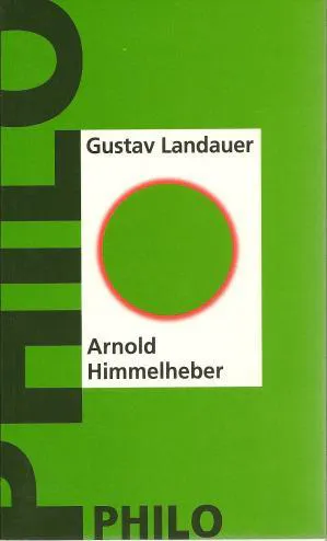 Gustav Landauer: Arnold Himmelheber (German language, 2000, Philo)