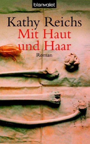 Kathy Reichs: Mit Haut und Haar (German language, 2006, Blanvalet, Blanvalet Taschenbuchverl)