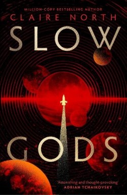 Claire North: Slow gods (Hardcover, 2025, Orbit)