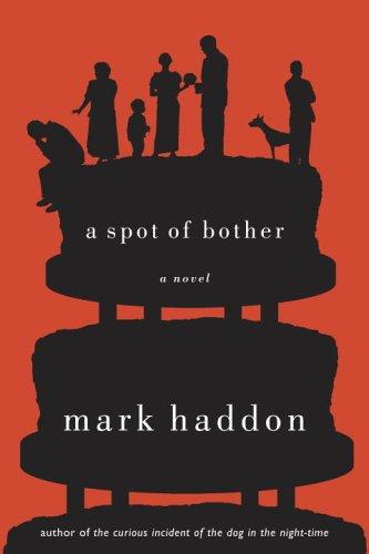 Mark Haddon: A Spot of Bother (Doubleday)