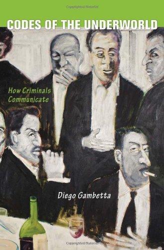 Diego Gambetta: Codes of the underworld : how criminals communicate (2009)