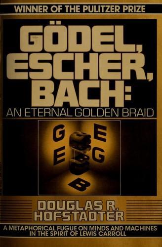 Douglas Hofstadtesr: Gödel, Escher, Bach (1980, Vintage Books)