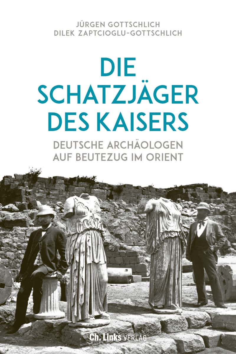Jürgen Gottschlich, Dilek Zaptcioglu-Gottschlich: Die Schatzjäger des Kaisers (Hardcover, Deutsch language, 2021, Ch. Links Verlag)