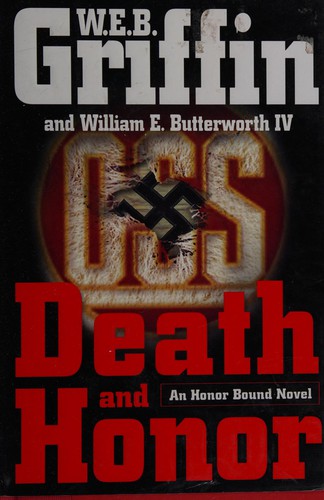 William E. Butterworth (W.E.B.) Griffin, William E. Butterworth IV: Death and Honor (Honor Bound) (Hardcover, 2008, Putnam Adult)