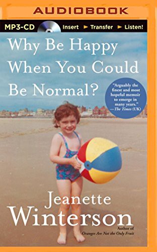 Jeanette Winterson, Jeanette Winterson: Why Be Happy When You Could Be Normal? (AudiobookFormat, 2014, Brilliance Audio)