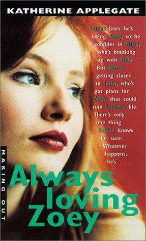 Katherine A. Applegate: Always Loving Zoey (Making Out (Avon Library)) (Hardcover, Rebound by Sagebrush)