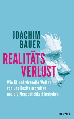 Joachim Bauer: Realitätsverlust (EBook, deutsch language, Heyne Verlag)