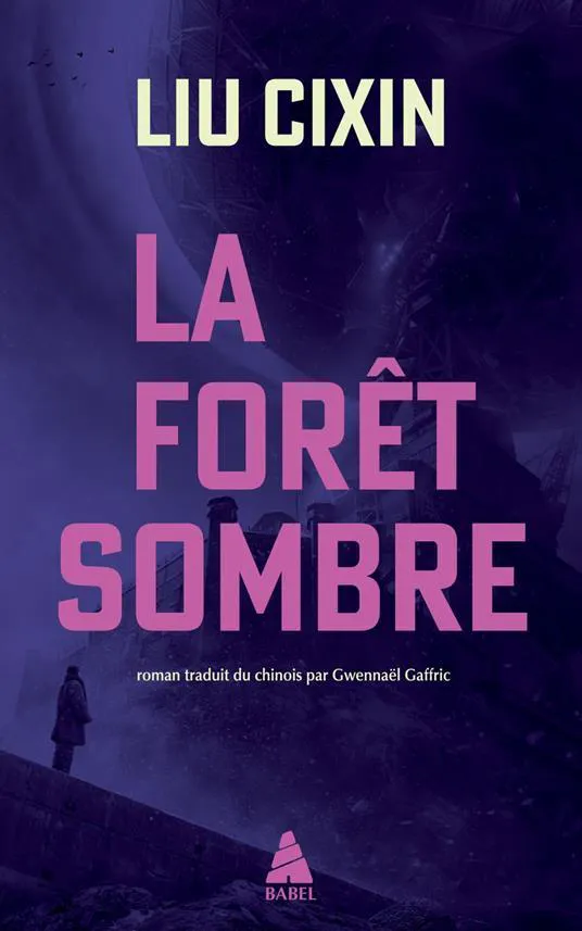Liu Cixin: La forêt sombre (French language, 2017, Actes Sud)