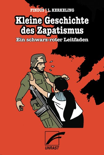 Luz Kerkeling, Findus: Kleine Geschichte des Zapatismus (Paperback, German language, Unrast)