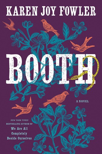 Karen Joy Fowler: Booth (2022, Penguin Publishing Group, G.P. Putnam's Sons)