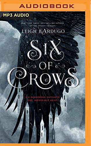 Jay Snyder, Lauren Fortgang, Leigh Bardugo, Elizabeth Evans, Brandon Rubin, David LeDoux, Tristan Morris, Roger Clark: Six of Crows (AudiobookFormat, 2016, Audible Studios on Brilliance Audio, Audible Studios on Brilliance)