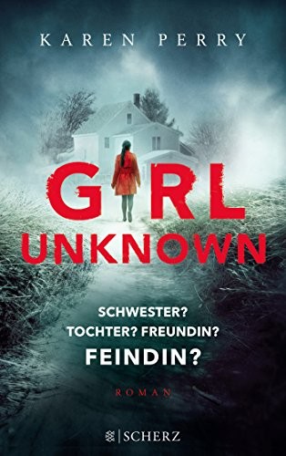 Karen Perry: Girl Unknown - Schwester? Tochter? Freundin? Feindin? (Paperback, FISCHER Scherz)