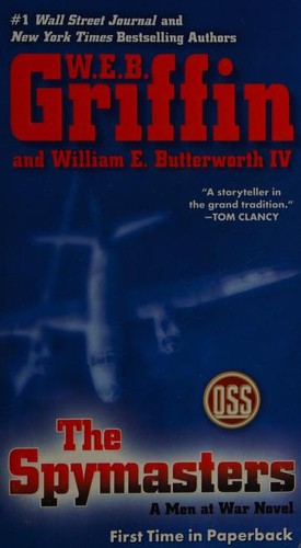 William E. Butterworth (W.E.B.) Griffin, William E. Butterworth IV: Spymasters (2013, Jove Books)