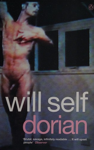 Will Self: Dorian (2003, Penguin Books)